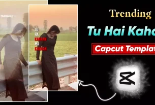 Tu Hai Kahan Capcut Template