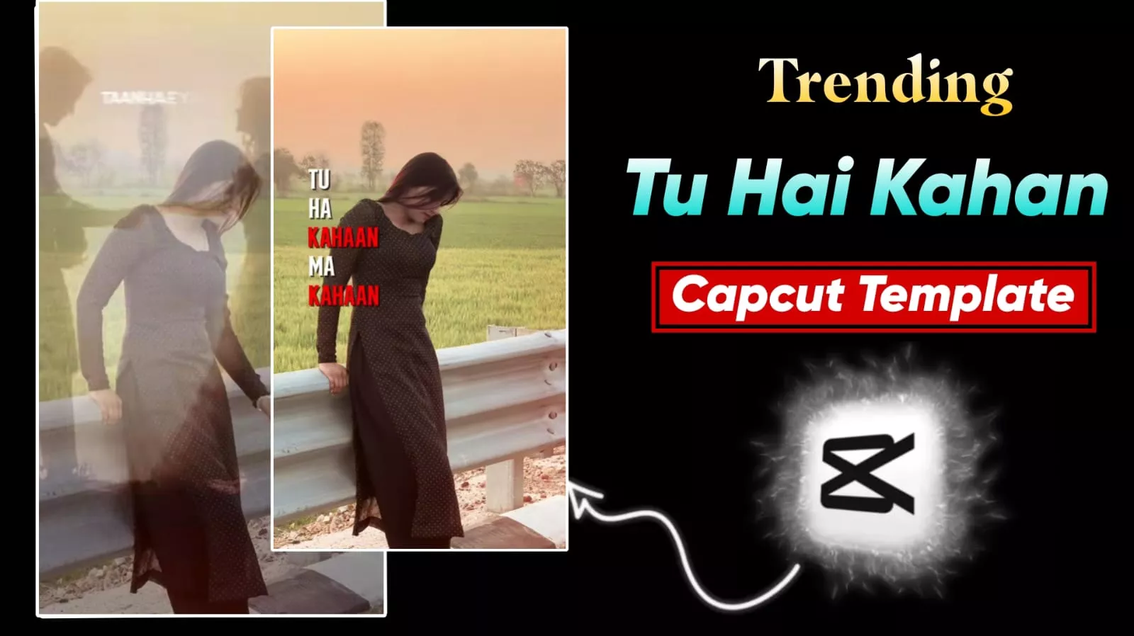 Tu Hai Kahan Capcut Template